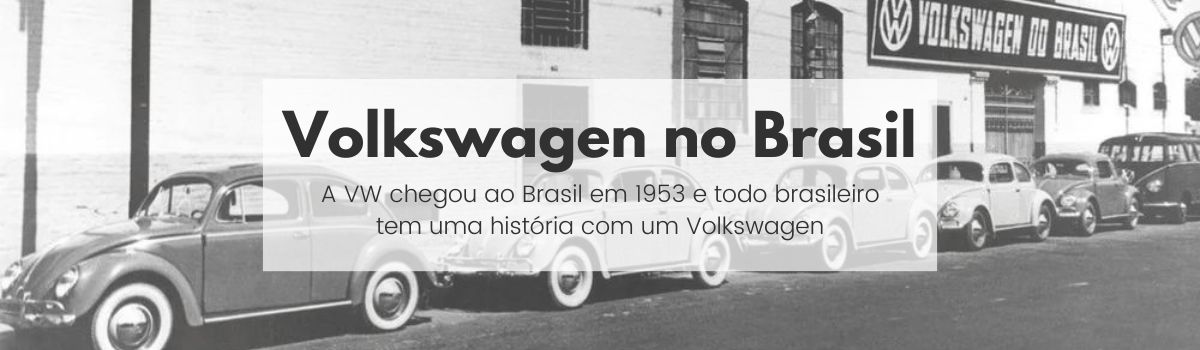 A hist&oacute;ria da Volkswagen no Brasil